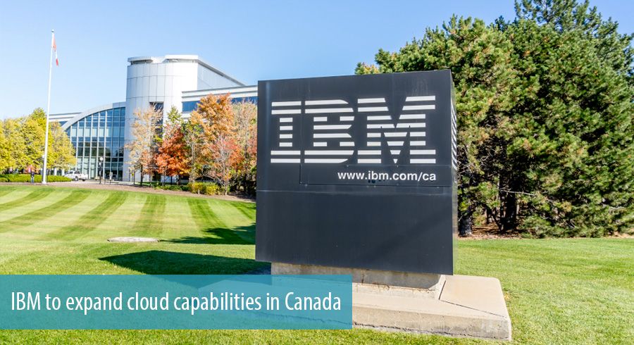 IBM to expand cloud capabilities in Canada