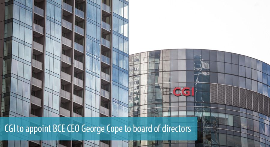 CGI to appoint BCE CEO George Cope to board of directors