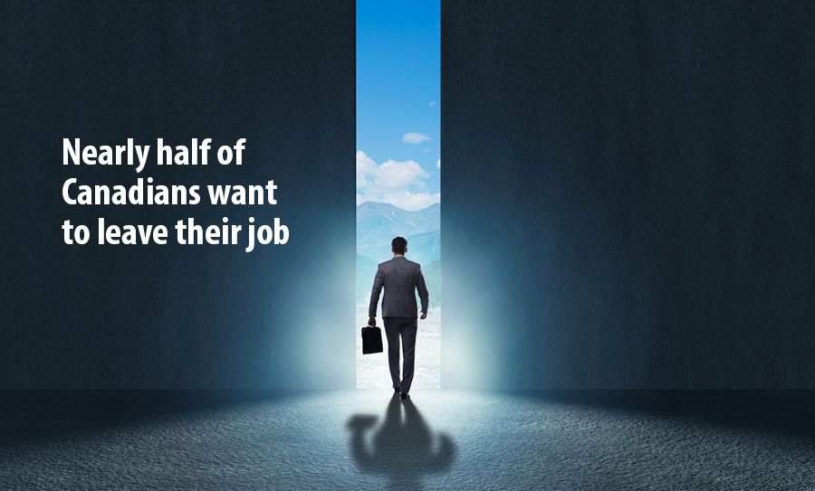 Nearly half of Canadians want to leave their job