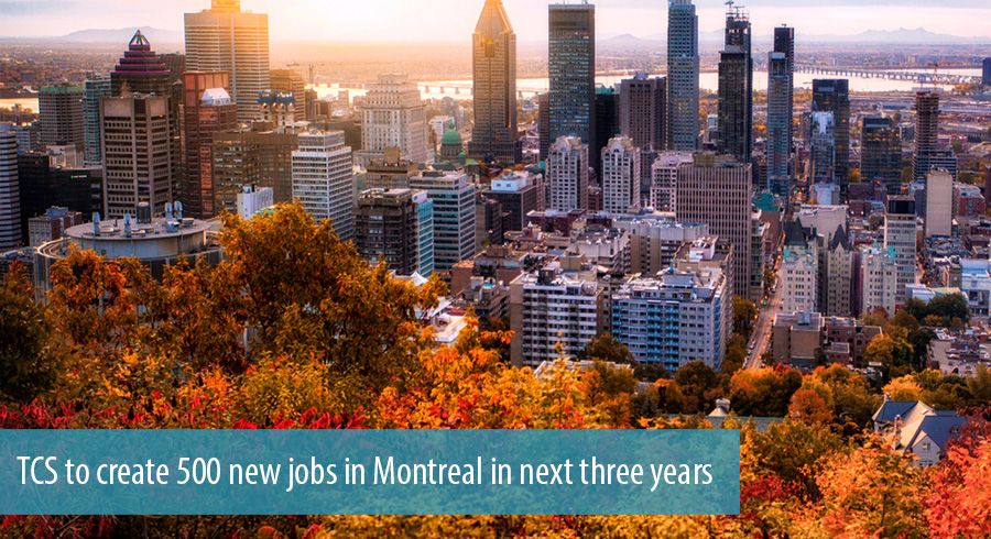 TCS to create 500 new jobs in Montreal in next three years