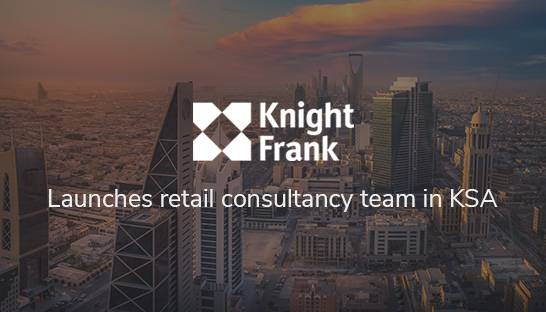 Knight Frank launches retail property consultancy team in Saudi