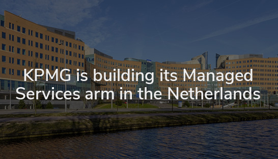 How KPMG is building its managed services arm in the Netherlands
