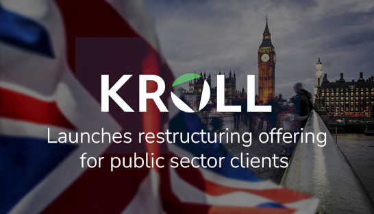 Kroll launches restructuring offering for public sector clients