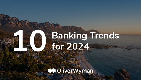 Oliver Wyman: 10 banking trends to watch in South Africa