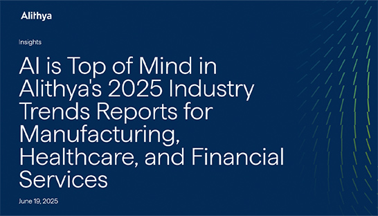 Alithya releases 2025 trends reports for healthcare, manufacturing, and financial services